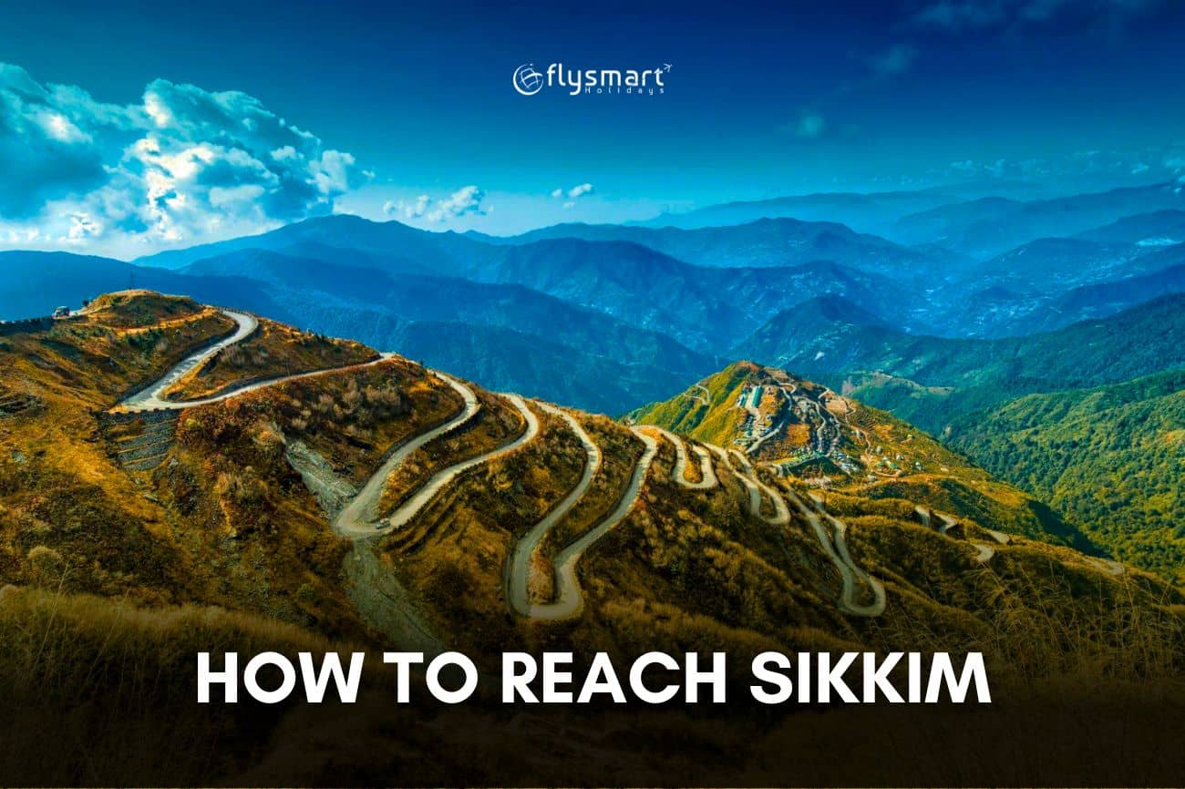 How To Reach Sikkim By Road, Rail & Air 2024
